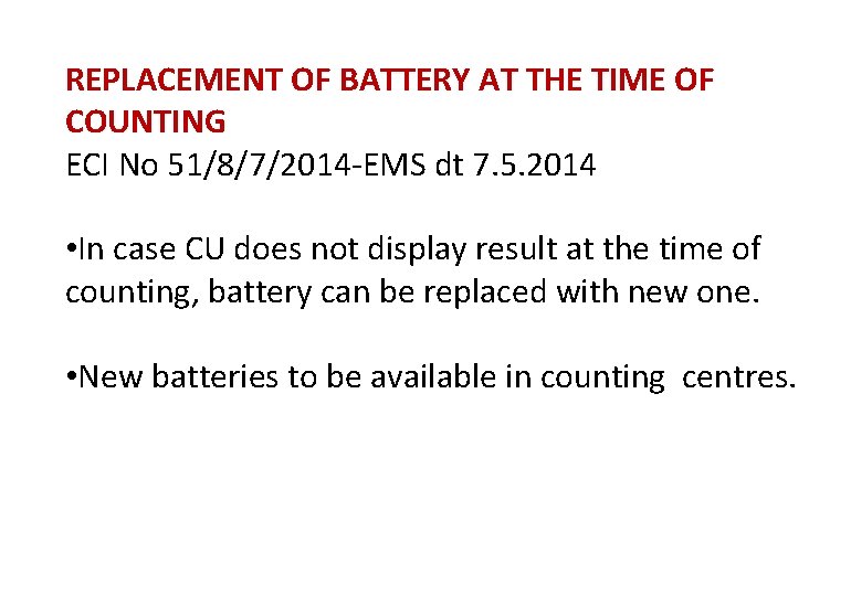 REPLACEMENT OF BATTERY AT THE TIME OF COUNTING ECI No 51/8/7/2014 -EMS dt 7.