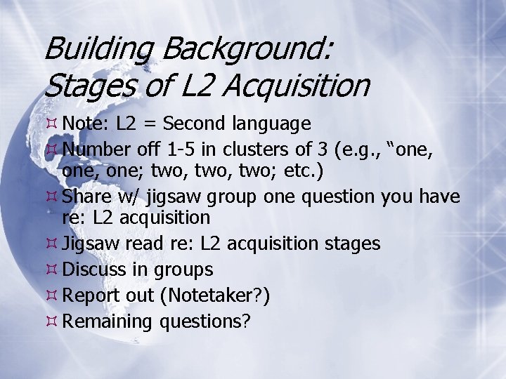Building Background: Stages of L 2 Acquisition Note: L 2 = Second language Number