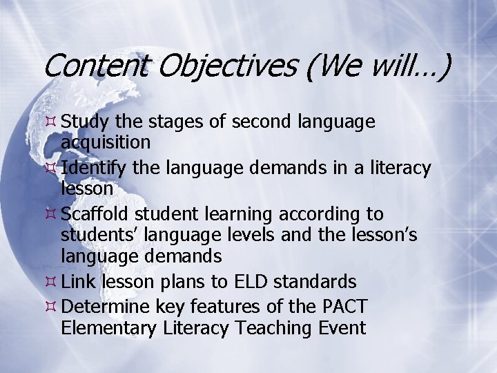 Content Objectives (We will…) Study the stages of second language acquisition Identify the language