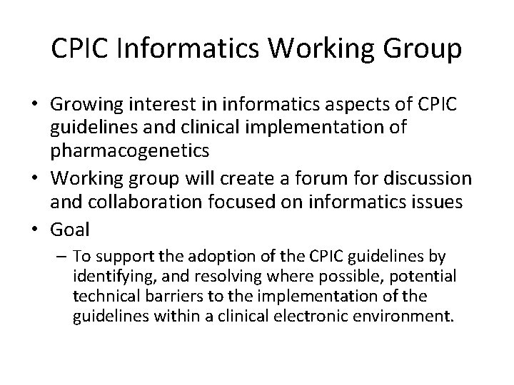 CPIC Informatics Working Group • Growing interest in informatics aspects of CPIC guidelines and