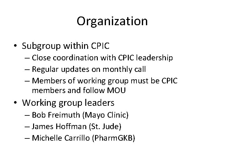 Organization • Subgroup within CPIC – Close coordination with CPIC leadership – Regular updates