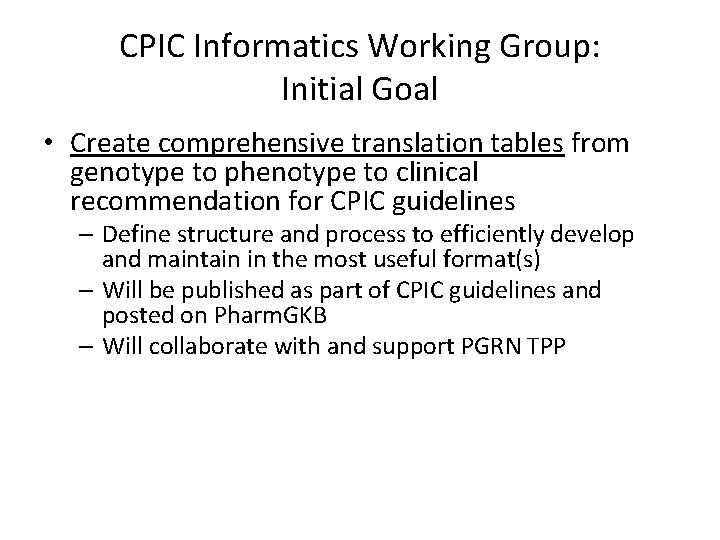 CPIC Informatics Working Group: Initial Goal • Create comprehensive translation tables from genotype to