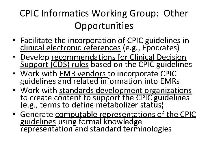 CPIC Informatics Working Group: Other Opportunities • Facilitate the incorporation of CPIC guidelines in