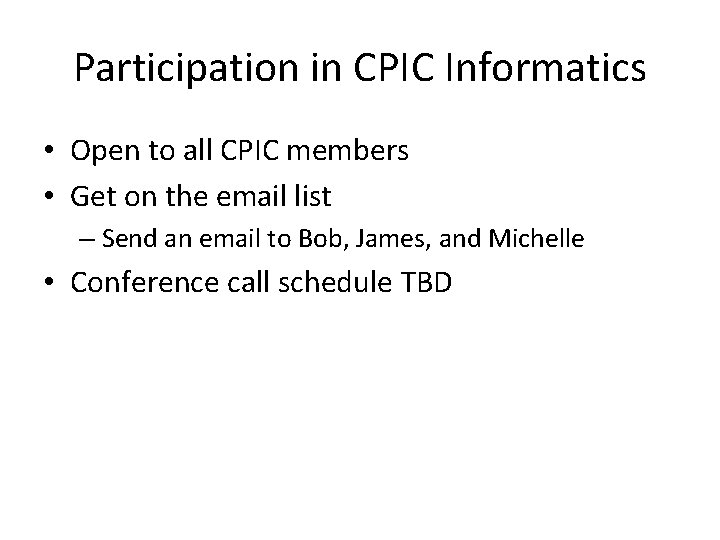 Participation in CPIC Informatics • Open to all CPIC members • Get on the