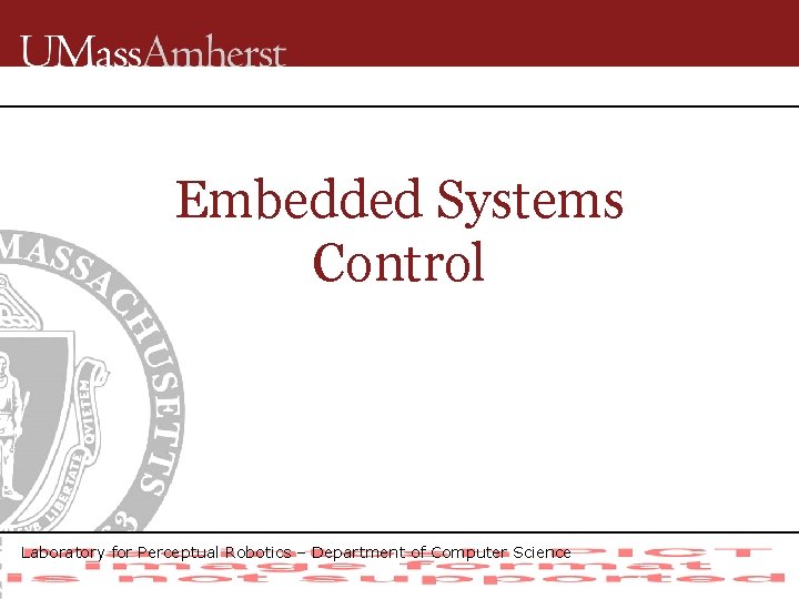 Embedded Systems Control Laboratory for Perceptual Robotics – Department of Computer Science 