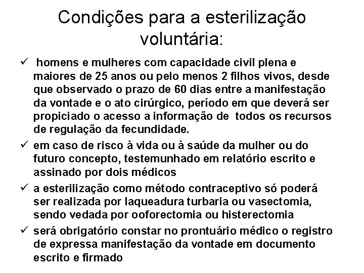 Condições para a esterilização voluntária: ü homens e mulheres com capacidade civil plena e