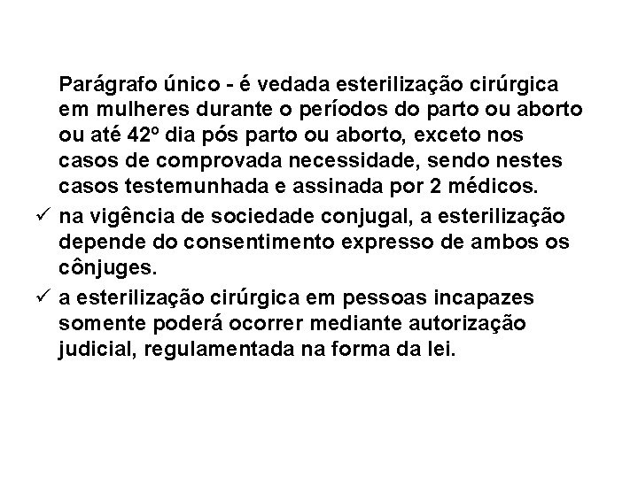 Parágrafo único - é vedada esterilização cirúrgica em mulheres durante o períodos do parto