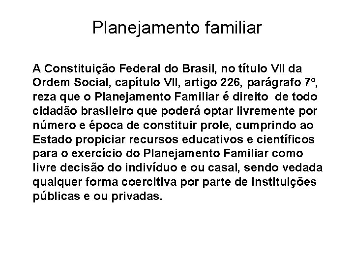 Planejamento familiar A Constituição Federal do Brasil, no título VII da Ordem Social, capítulo
