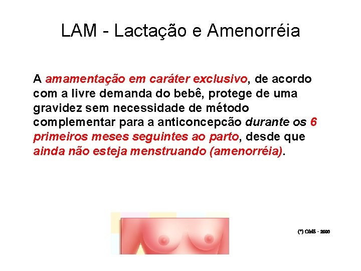 LAM - Lactação e Amenorréia A amamentação em caráter exclusivo, de acordo com a