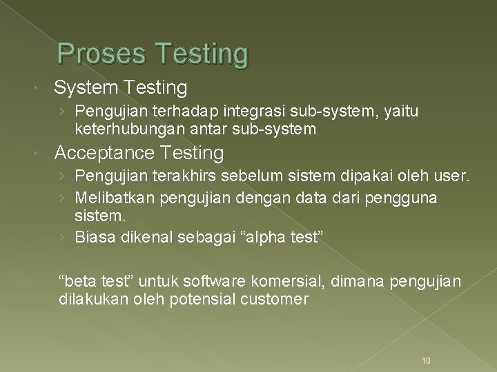 Proses Testing System Testing › Pengujian terhadap integrasi sub-system, yaitu keterhubungan antar sub-system Acceptance