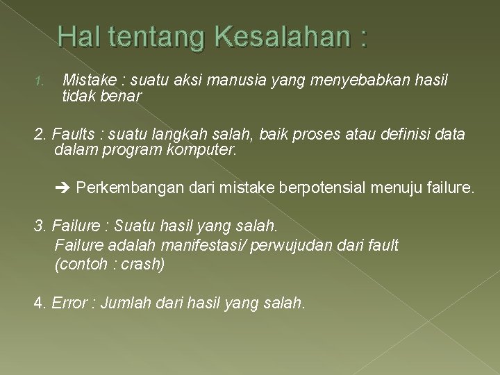 Hal tentang Kesalahan : 1. Mistake : suatu aksi manusia yang menyebabkan hasil tidak