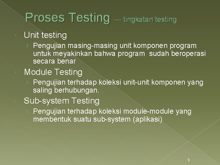 Proses Testing --- tingkatan testing Unit testing › Pengujian masing-masing unit komponen program untuk