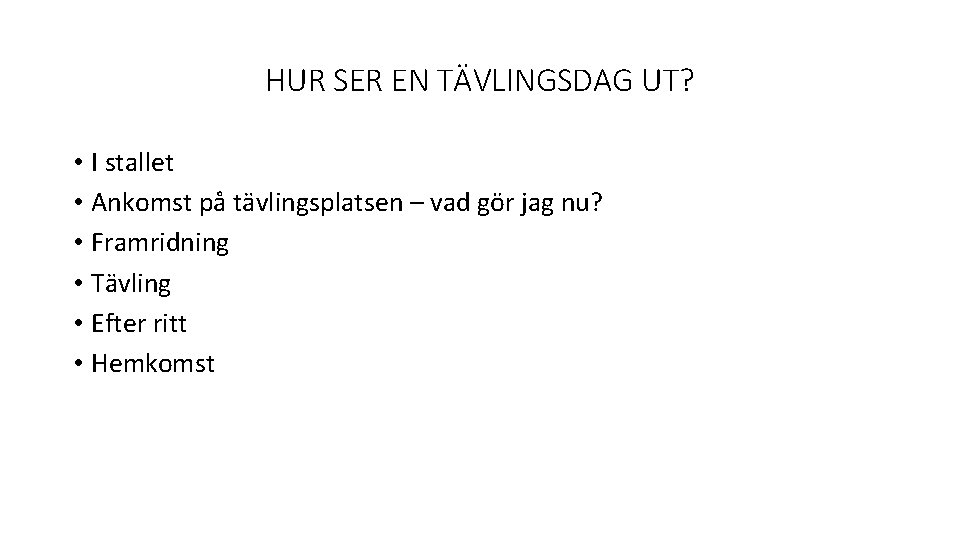 HUR SER EN TÄVLINGSDAG UT? • I stallet • Ankomst på tävlingsplatsen – vad