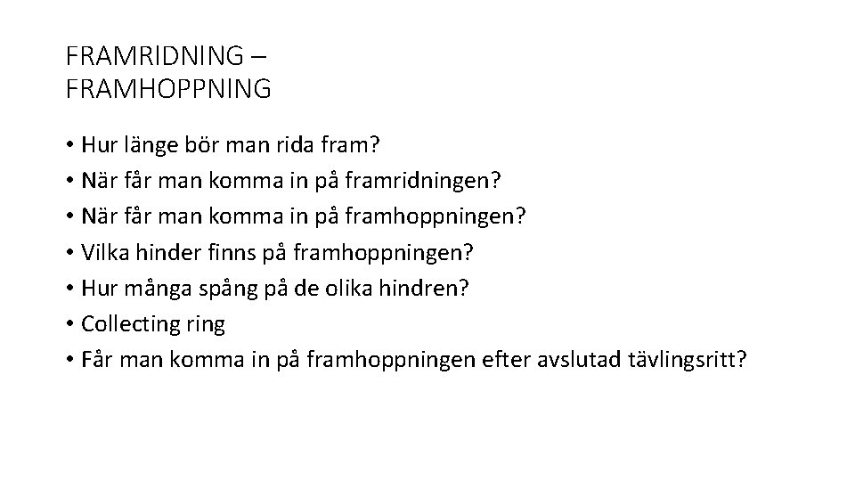 FRAMRIDNING – FRAMHOPPNING • Hur länge bör man rida fram? • När får man