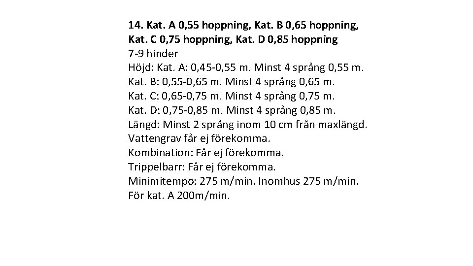14. Kat. A 0, 55 hoppning, Kat. B 0, 65 hoppning, Kat. C 0,