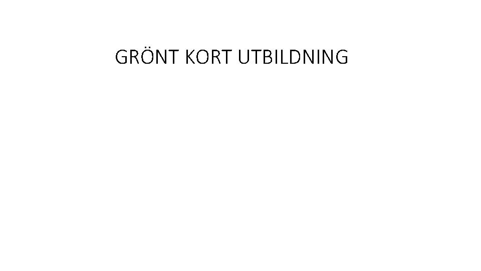 GRÖNT KORT UTBILDNING 