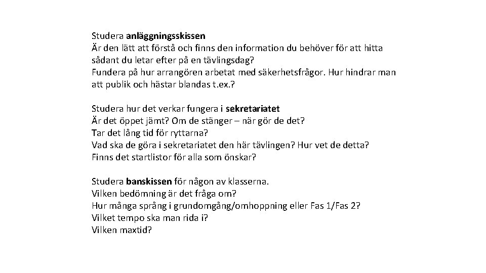 Studera anläggningsskissen Är den lätt att förstå och finns den information du behöver för