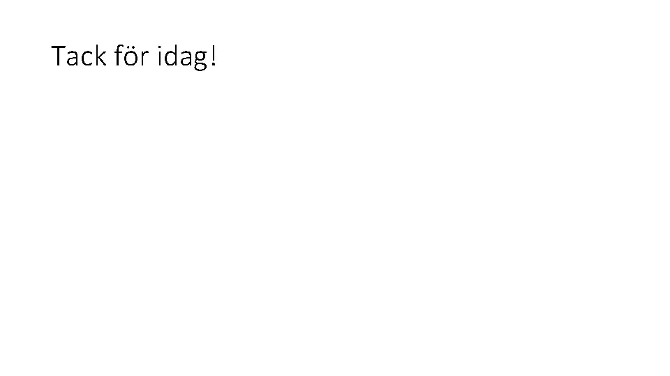 Tack för idag! 