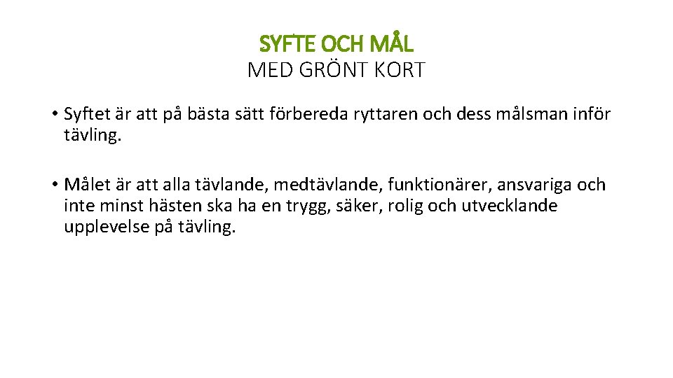 SYFTE OCH MÅL MED GRÖNT KORT • Syftet är att på bästa sätt förbereda