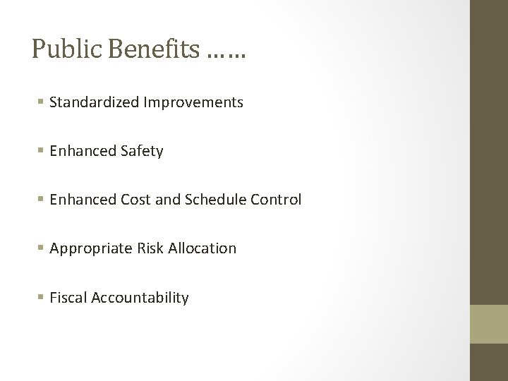 Public Benefits …… § Standardized Improvements § Enhanced Safety § Enhanced Cost and Schedule