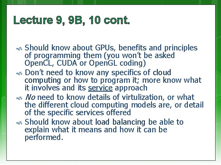 Lecture 9, 9 B, 10 cont. Should know about GPUs, benefits and principles of