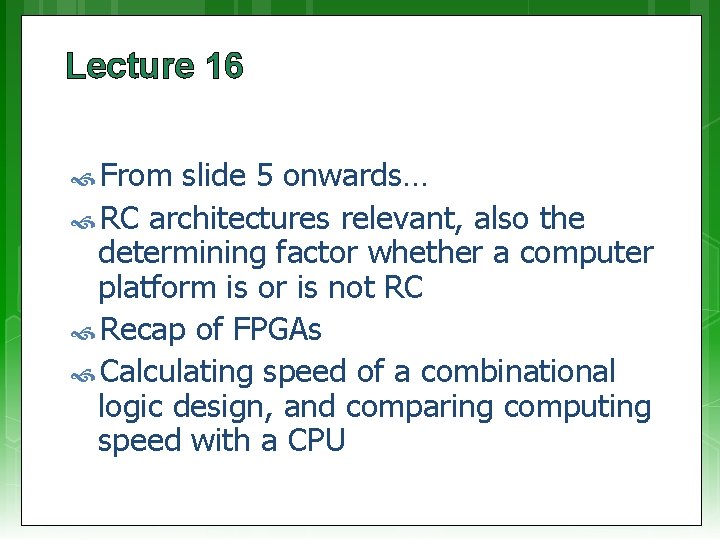 Lecture 16 From slide 5 onwards… RC architectures relevant, also the determining factor whether