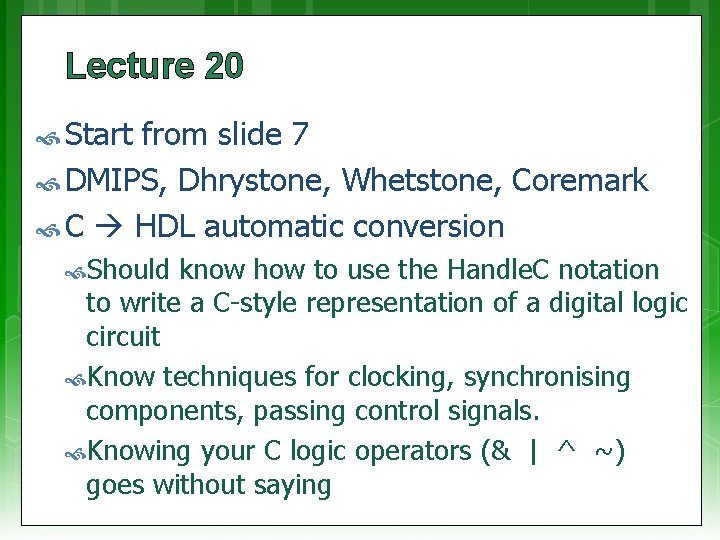 Lecture 20 Start from slide 7 DMIPS, Dhrystone, Whetstone, Coremark C HDL automatic conversion