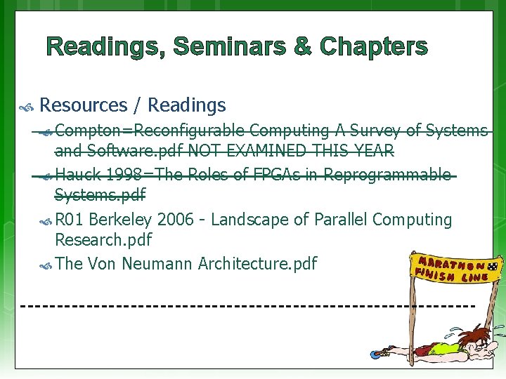 Readings, Seminars & Chapters Resources / Readings Compton=Reconfigurable Computing A Survey of Systems and