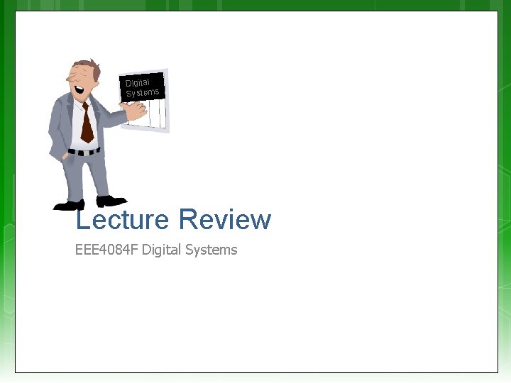 Digital Systems Lecture Review EEE 4084 F Digital Systems 
