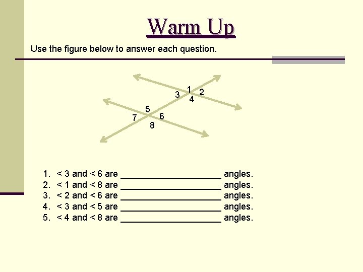 Warm Up Use the figure below to answer each question. 3 7 1. 2.