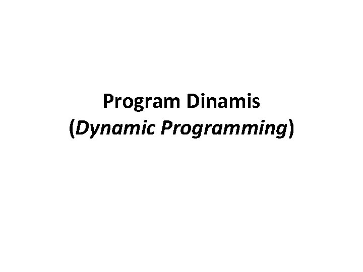 Program Dinamis (Dynamic Programming) 