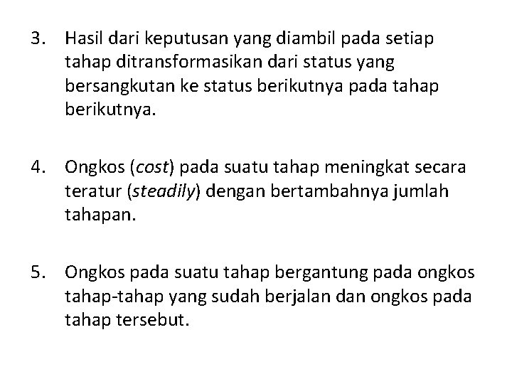 3. Hasil dari keputusan yang diambil pada setiap tahap ditransformasikan dari status yang bersangkutan