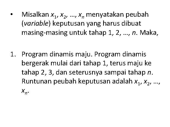  • Misalkan x 1, x 2, …, xn menyatakan peubah (variable) keputusan yang