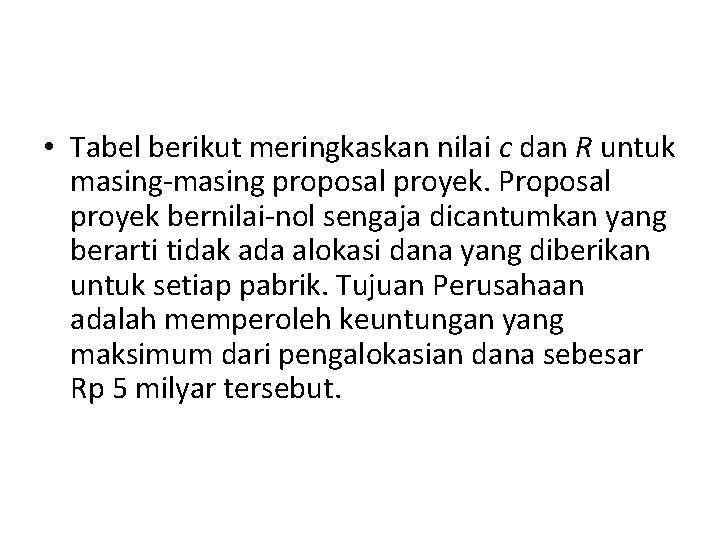  • Tabel berikut meringkaskan nilai c dan R untuk masing-masing proposal proyek. Proposal
