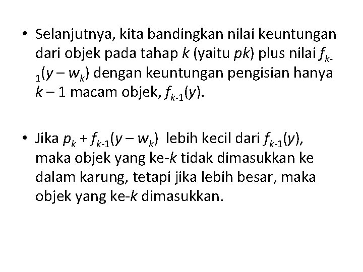  • Selanjutnya, kita bandingkan nilai keuntungan dari objek pada tahap k (yaitu pk)