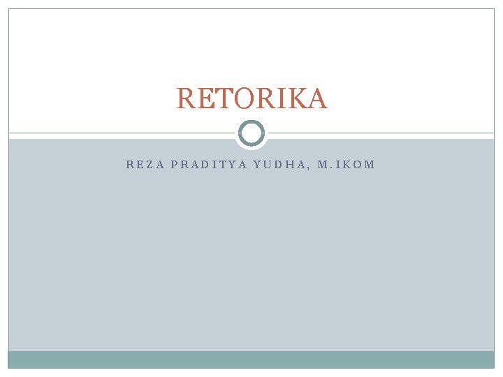 RETORIKA REZA PRADITYA YUDHA, M. IKOM 