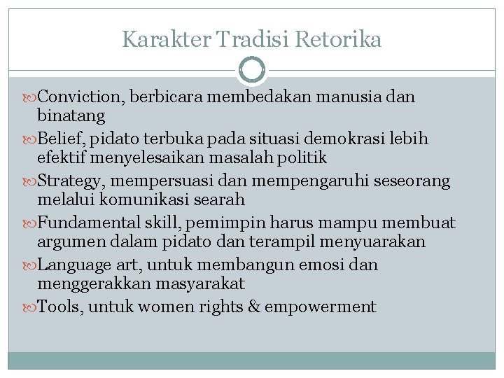 Karakter Tradisi Retorika Conviction, berbicara membedakan manusia dan binatang Belief, pidato terbuka pada situasi