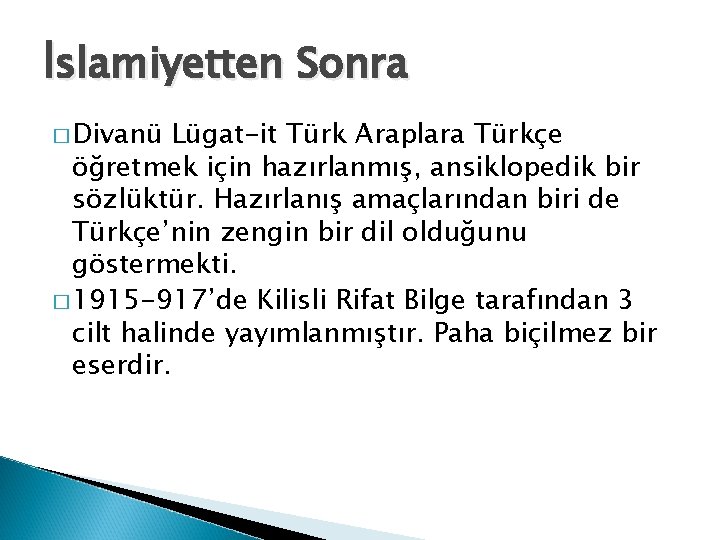 İslamiyetten Sonra � Divanü Lügat-it Türk Araplara Türkçe öğretmek için hazırlanmış, ansiklopedik bir sözlüktür.