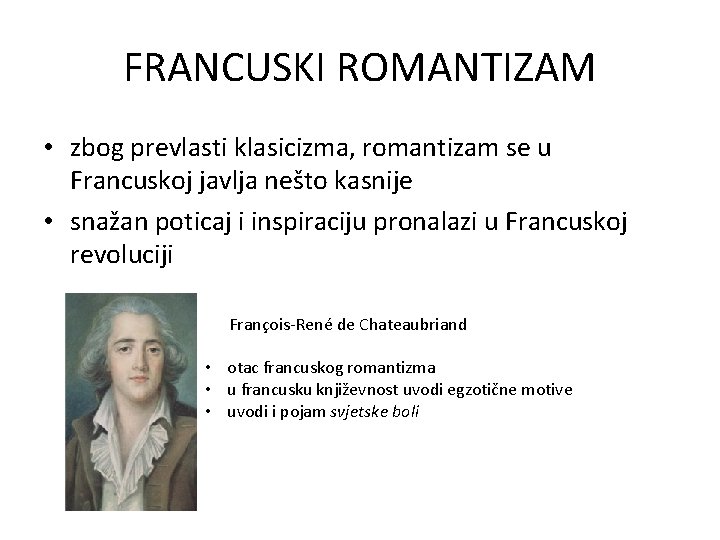 FRANCUSKI ROMANTIZAM • zbog prevlasti klasicizma, romantizam se u Francuskoj javlja nešto kasnije •