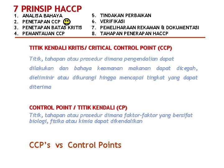 7 PRINSIP HACCP 1. 2. 3. 4. ANALISA BAHAYA PENETAPAN CCP PENETAPAN BATAS KRITIS