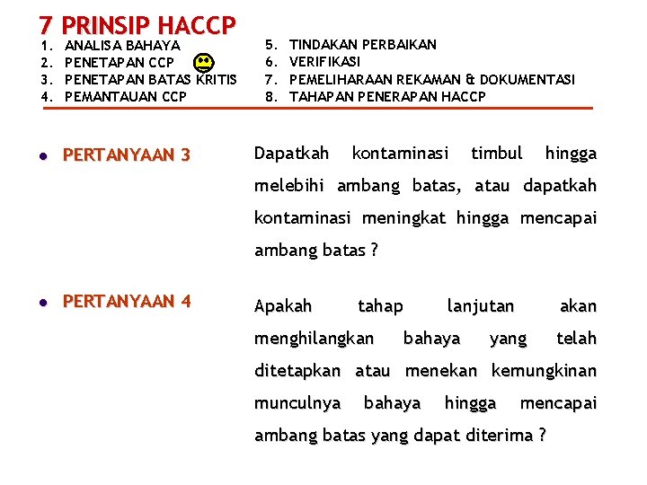 7 PRINSIP HACCP 1. 2. 3. 4. ANALISA BAHAYA PENETAPAN CCP PENETAPAN BATAS KRITIS