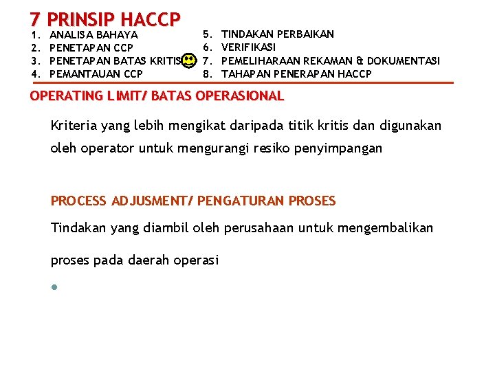 7 PRINSIP HACCP 1. 2. 3. 4. ANALISA BAHAYA PENETAPAN CCP PENETAPAN BATAS KRITIS