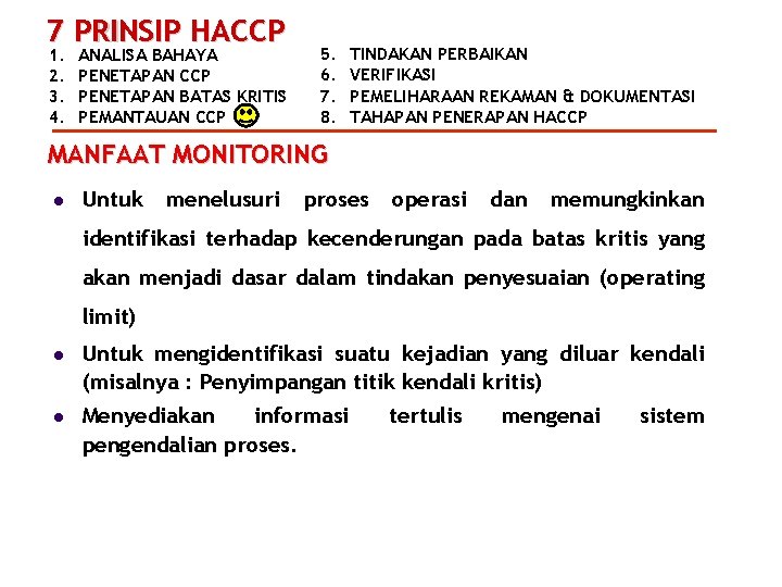 7 PRINSIP HACCP 1. 2. 3. 4. ANALISA BAHAYA PENETAPAN CCP PENETAPAN BATAS KRITIS