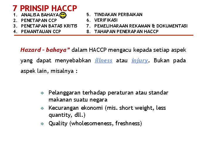 7 PRINSIP HACCP 1. 2. 3. 4. ANALISA BAHAYA PENETAPAN CCP PENETAPAN BATAS KRITIS