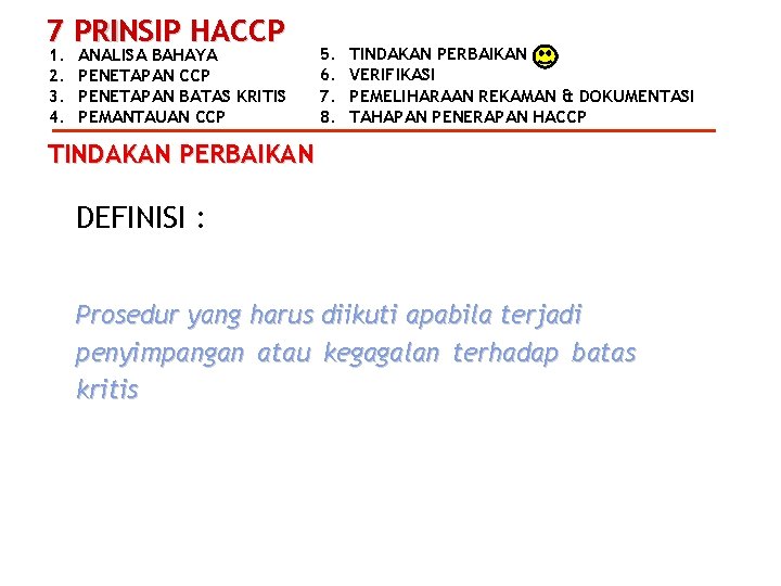 7 PRINSIP HACCP 1. 2. 3. 4. ANALISA BAHAYA PENETAPAN CCP PENETAPAN BATAS KRITIS