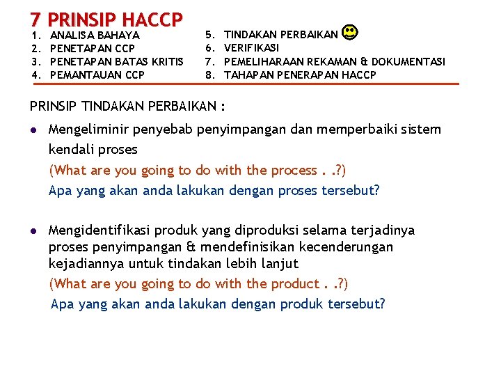 7 PRINSIP HACCP 1. 2. 3. 4. ANALISA BAHAYA PENETAPAN CCP PENETAPAN BATAS KRITIS
