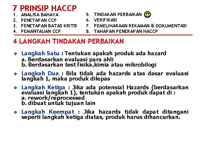 7 PRINSIP HACCP 1. 2. 3. 4. ANALISA BAHAYA PENETAPAN CCP PENETAPAN BATAS KRITIS