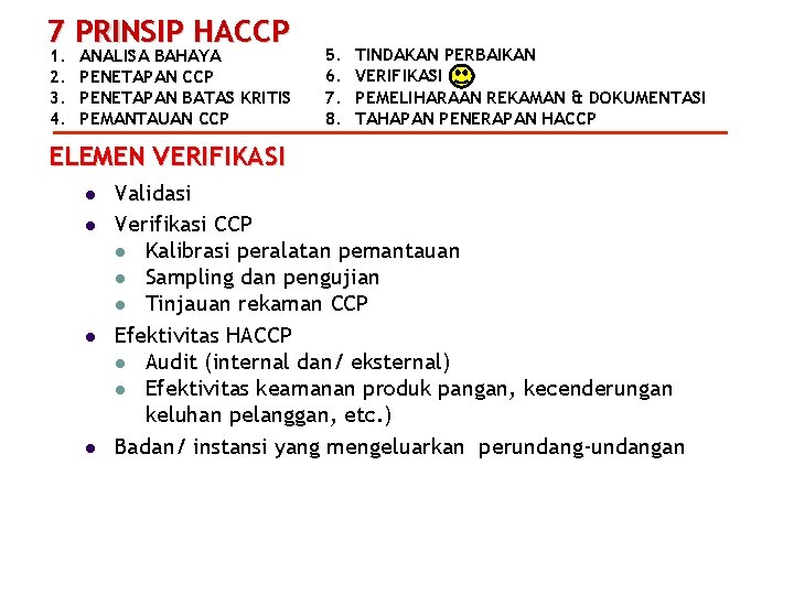 7 PRINSIP HACCP 1. 2. 3. 4. ANALISA BAHAYA PENETAPAN CCP PENETAPAN BATAS KRITIS