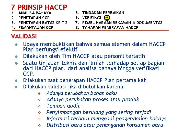 7 PRINSIP HACCP 1. 2. 3. 4. ANALISA BAHAYA PENETAPAN CCP PENETAPAN BATAS KRITIS