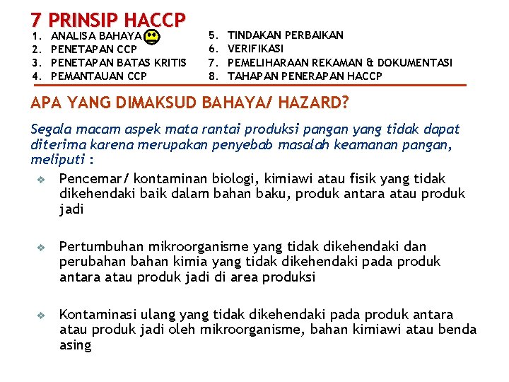 7 PRINSIP HACCP 1. 2. 3. 4. ANALISA BAHAYA PENETAPAN CCP PENETAPAN BATAS KRITIS